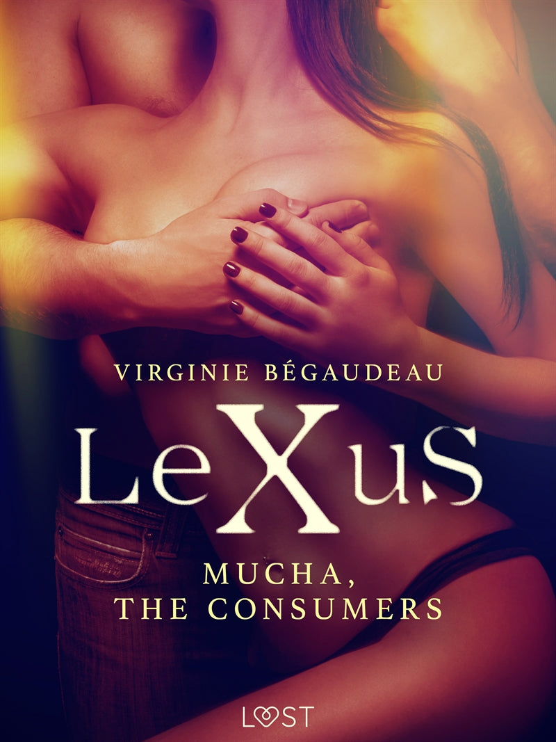 LeXuS: Mucha, The Consumers - Erotic dystopia – E-bok
