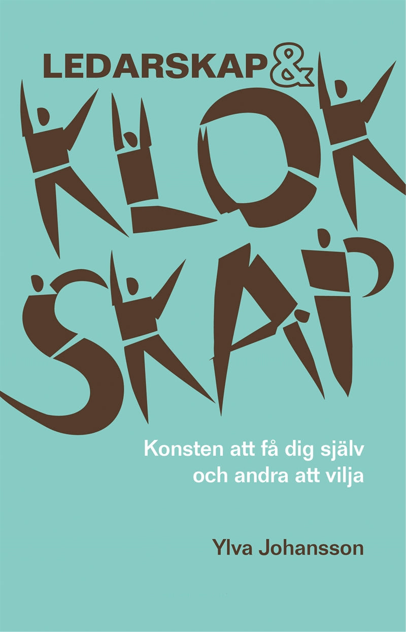 Ledarskap & klokskap: Konsten att få dig själv och andra att vilja – E-bok