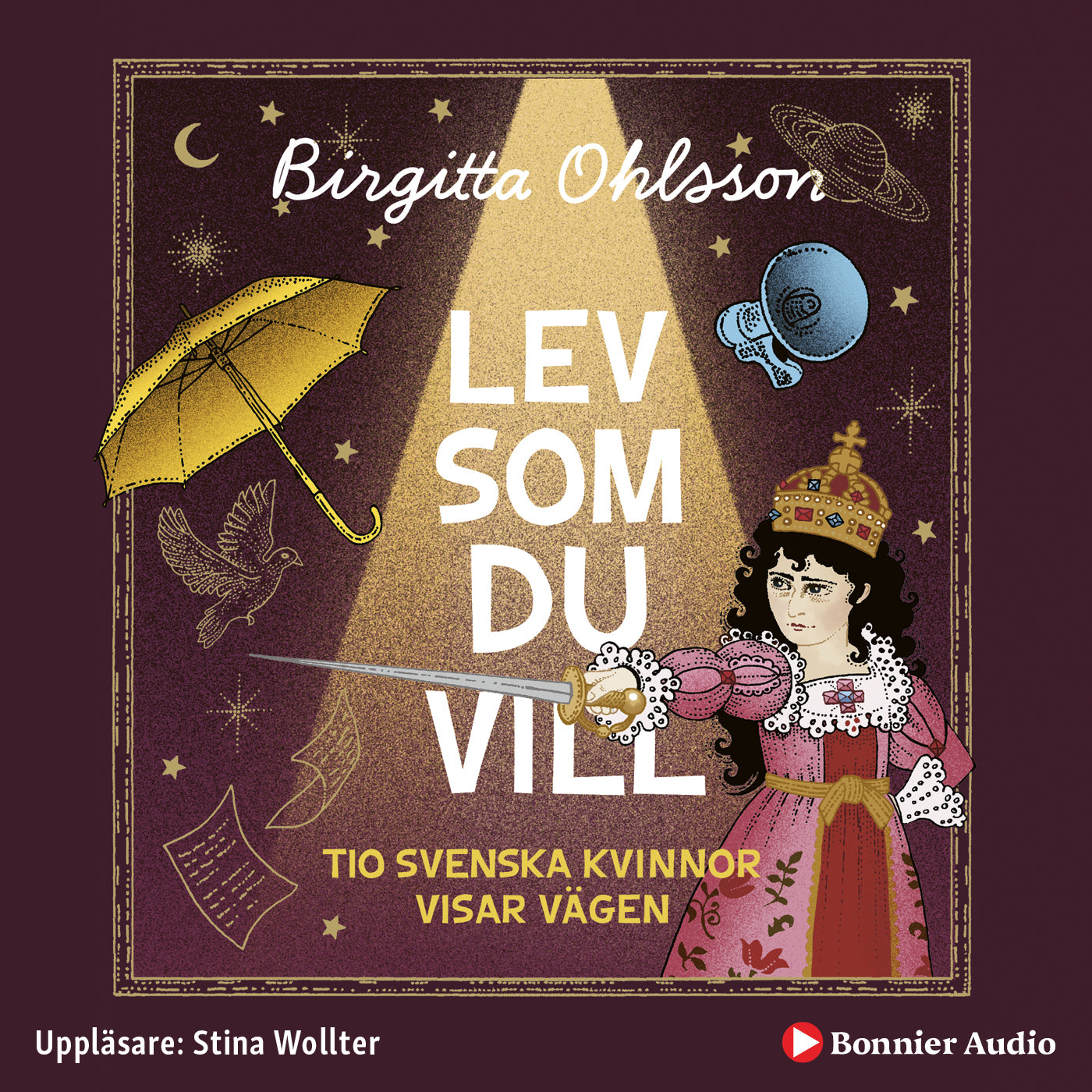 Lev som du vill : tio svenska kvinnor visar vägen – Ljudbok