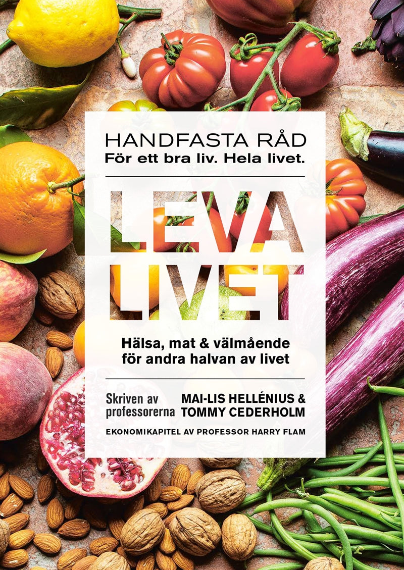 Leva livet : hälsa, mat & välmående för andra halvan av livet – E-bok