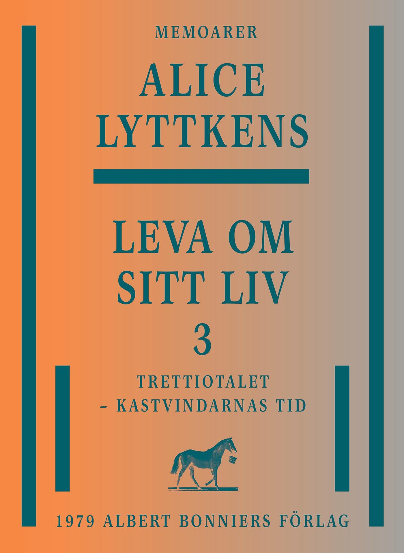 Leva om sitt liv. Del 3, Trettiotalet - kastvindarnas tid – E-bok