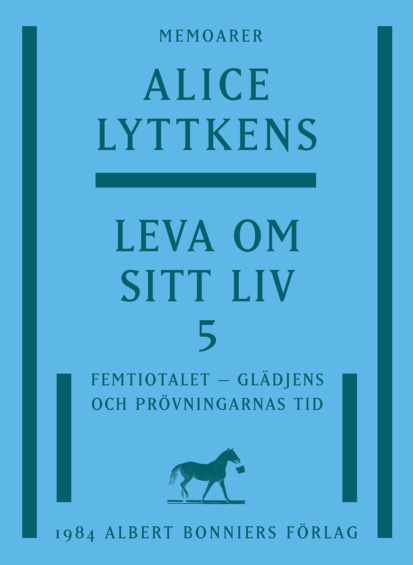 Leva om sitt liv. Del 5, Femtiotalet - glädjens och prövningarnas tid – E-bok