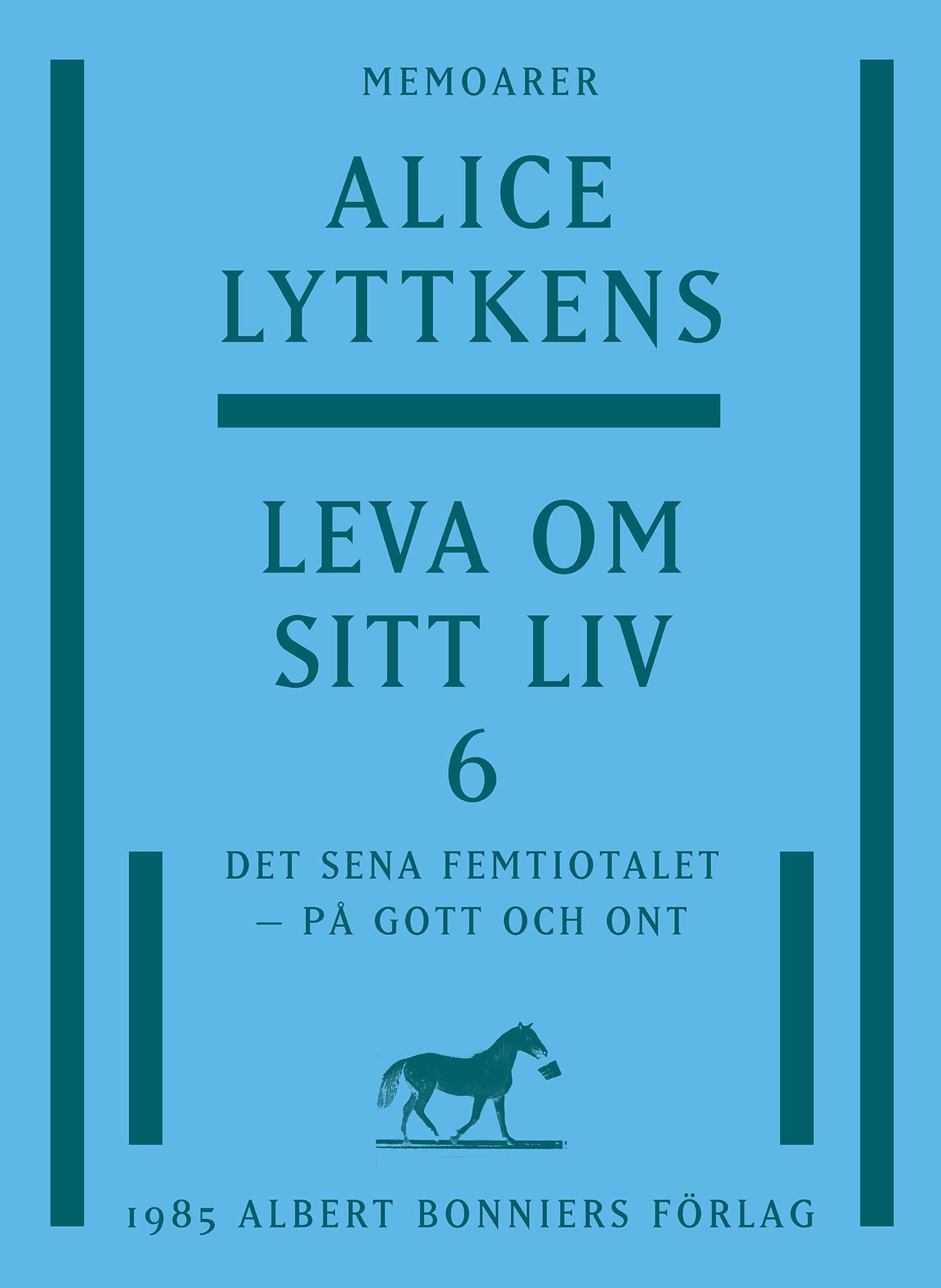 Leva om sitt liv. Del 6, Det sena femtiotalet - på gott och ont – E-bok