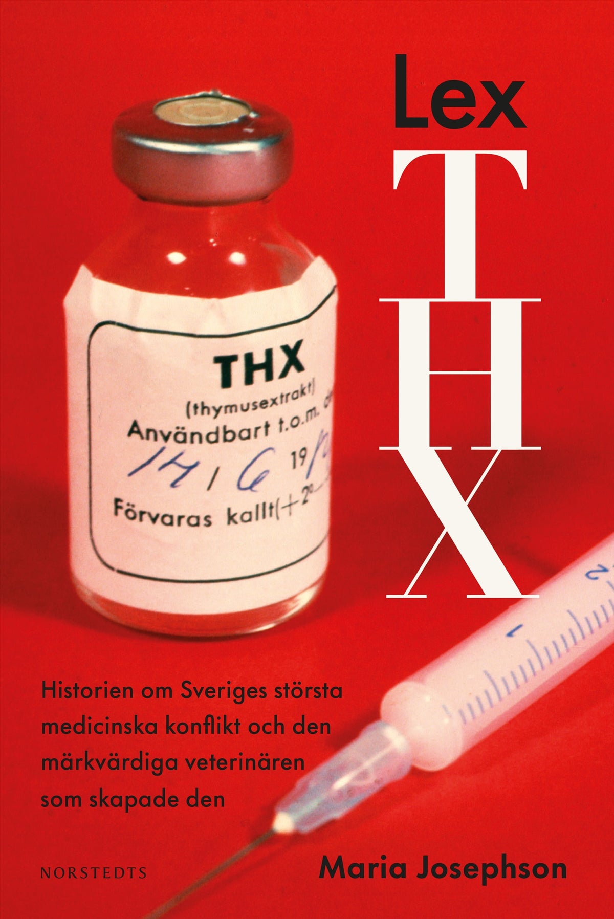 Lex THX : historien om Sveriges största medicinska konflikt och den märkvärdiga veterinären som skapade den – E-bok