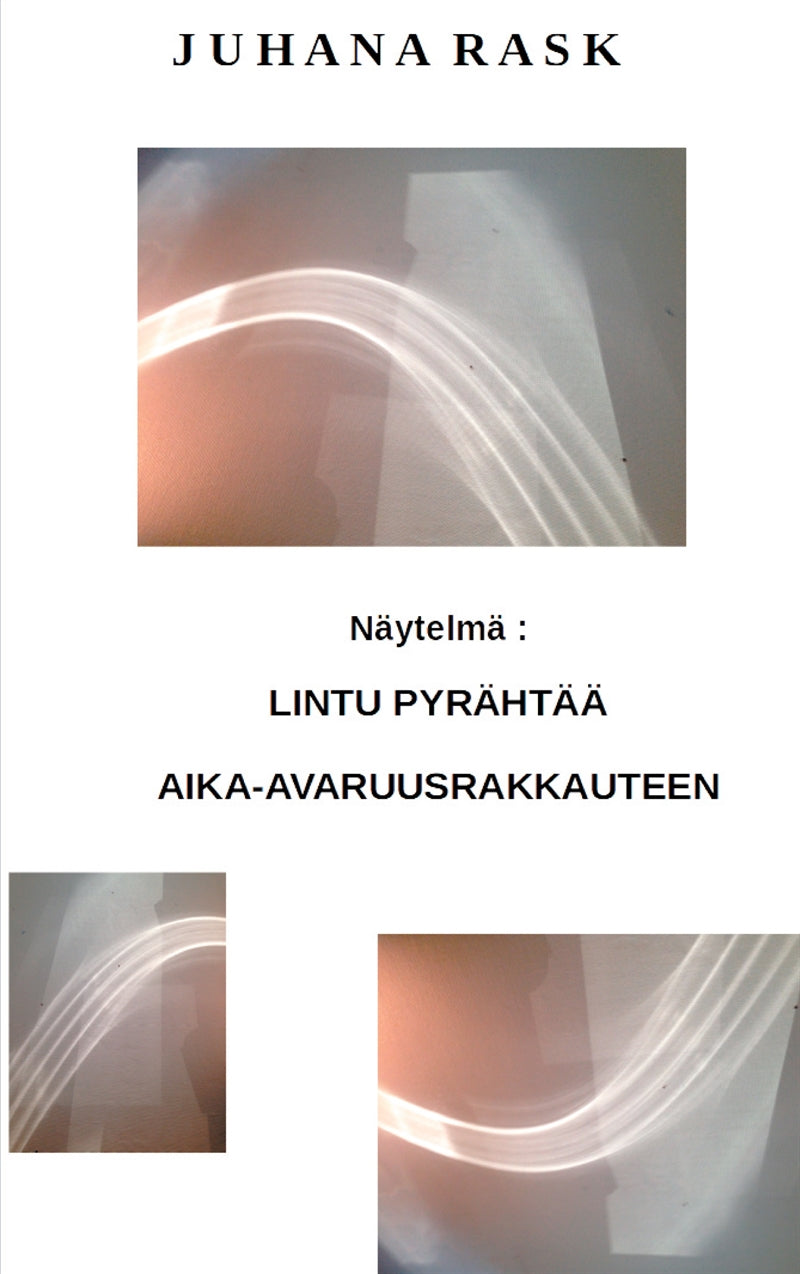 Lintu pyrähtää aika-avaruusrakkauteen: Näytelmä – E-bok