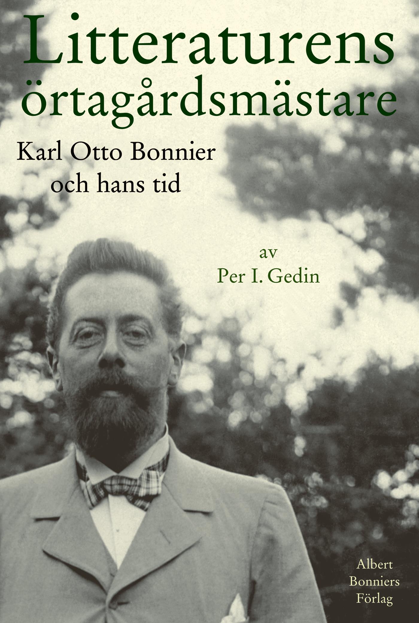 Litteraturens örtagårdsmästare : Karl Otto Bonnier och hans tid – E-bok