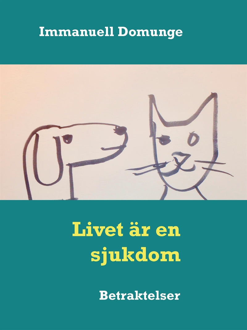 Livet är en sjukdom: Betraktelser – E-bok