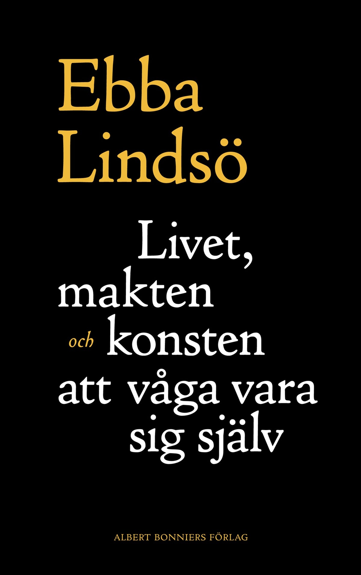Livet, makten och konsten att våga vara sig själv – E-bok