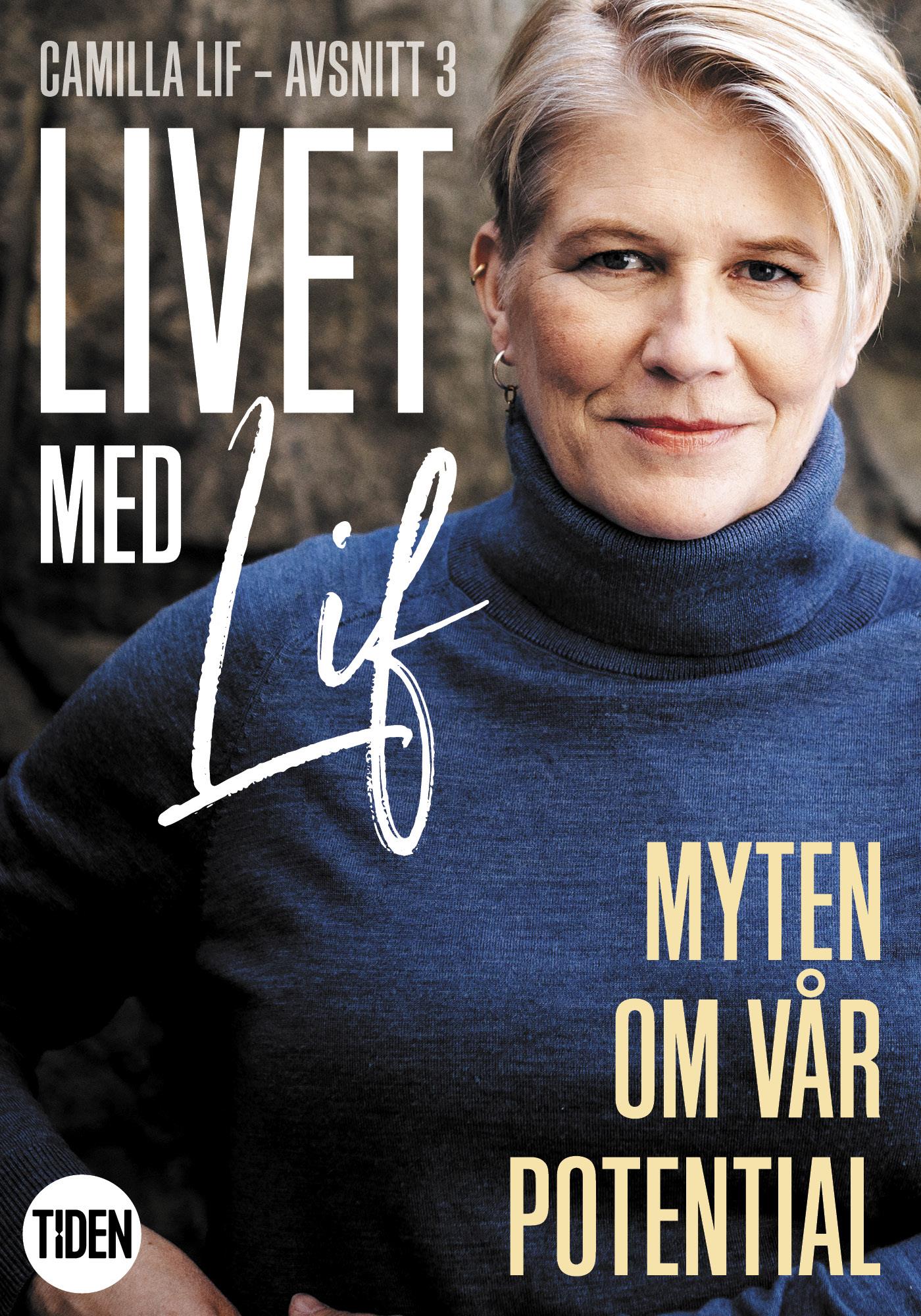Livet med Lif - 3 - Myten om vår potential – E-bok