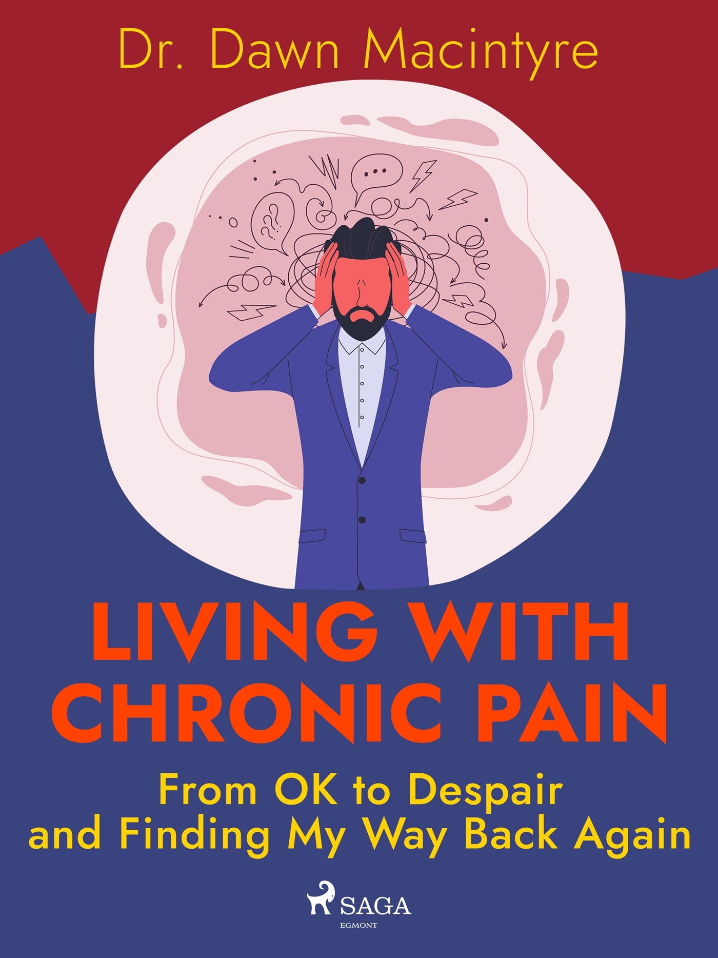 Living with Chronic Pain: From OK to Despair and Finding My Way Back Again – E-bok