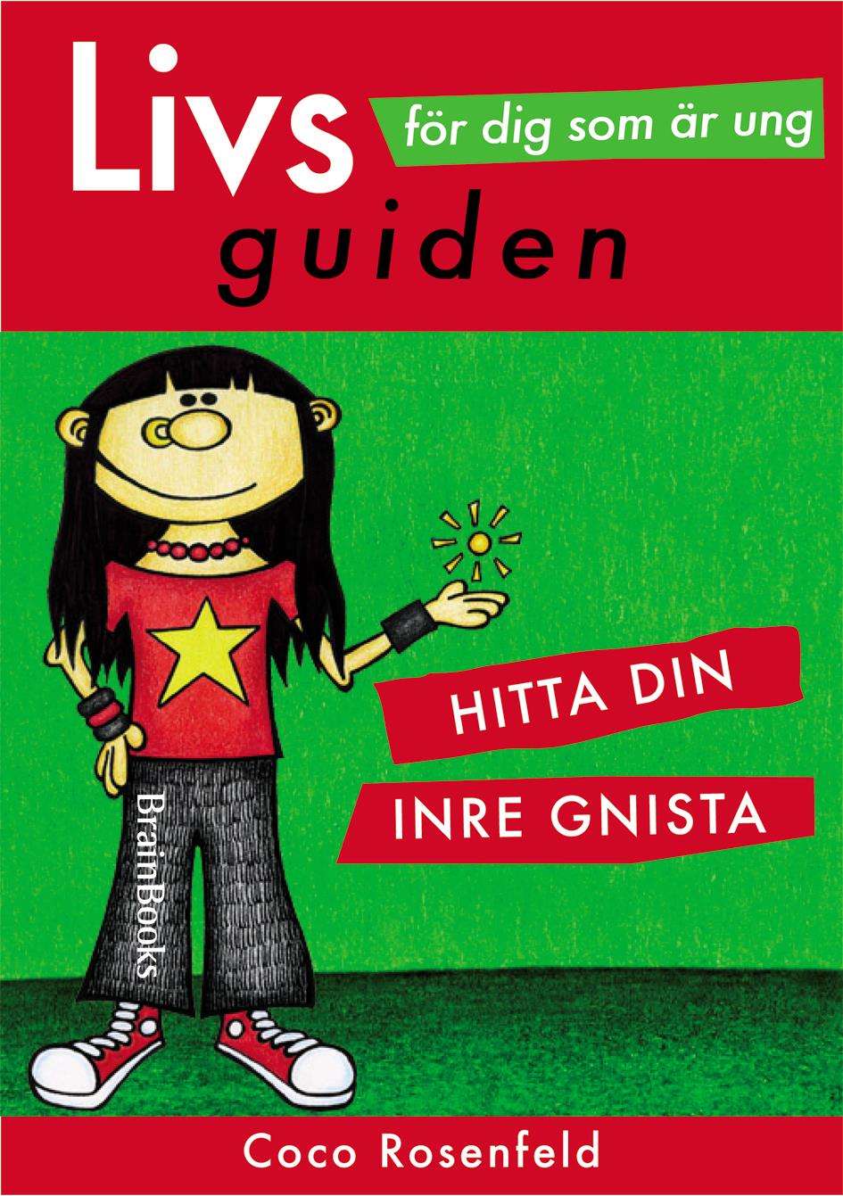 Livsguiden för dig som är ung - hitta din inre gnista! – E-bok