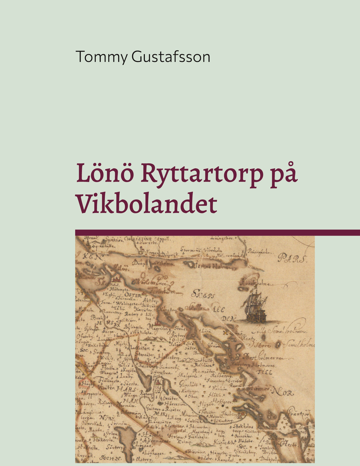 Lönö Ryttartorp på Vikbolandet: Livgrenadjärer, torpare och rusthållare på Lönö Ryttartorp nr 4 åren 1703 till 1946 – E-bok