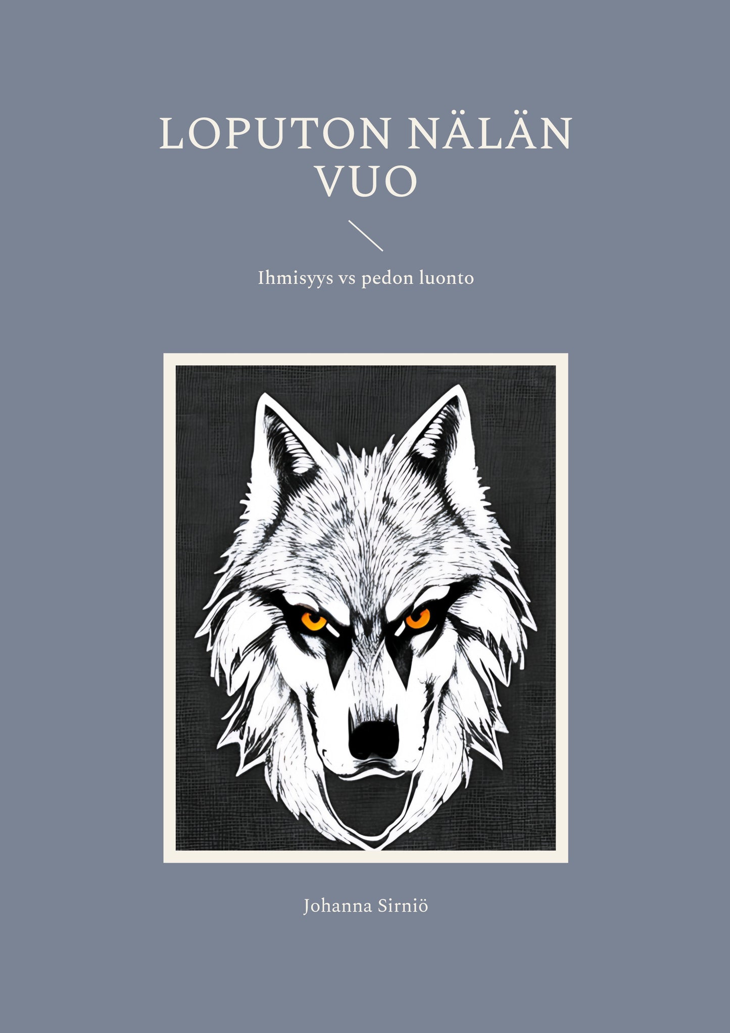 Loputon nälän vuo: Ihmisyys vs pedon luonto – E-bok
