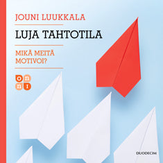 Luja tahtotila – Mikä meitä motivoi? – Ljudbok