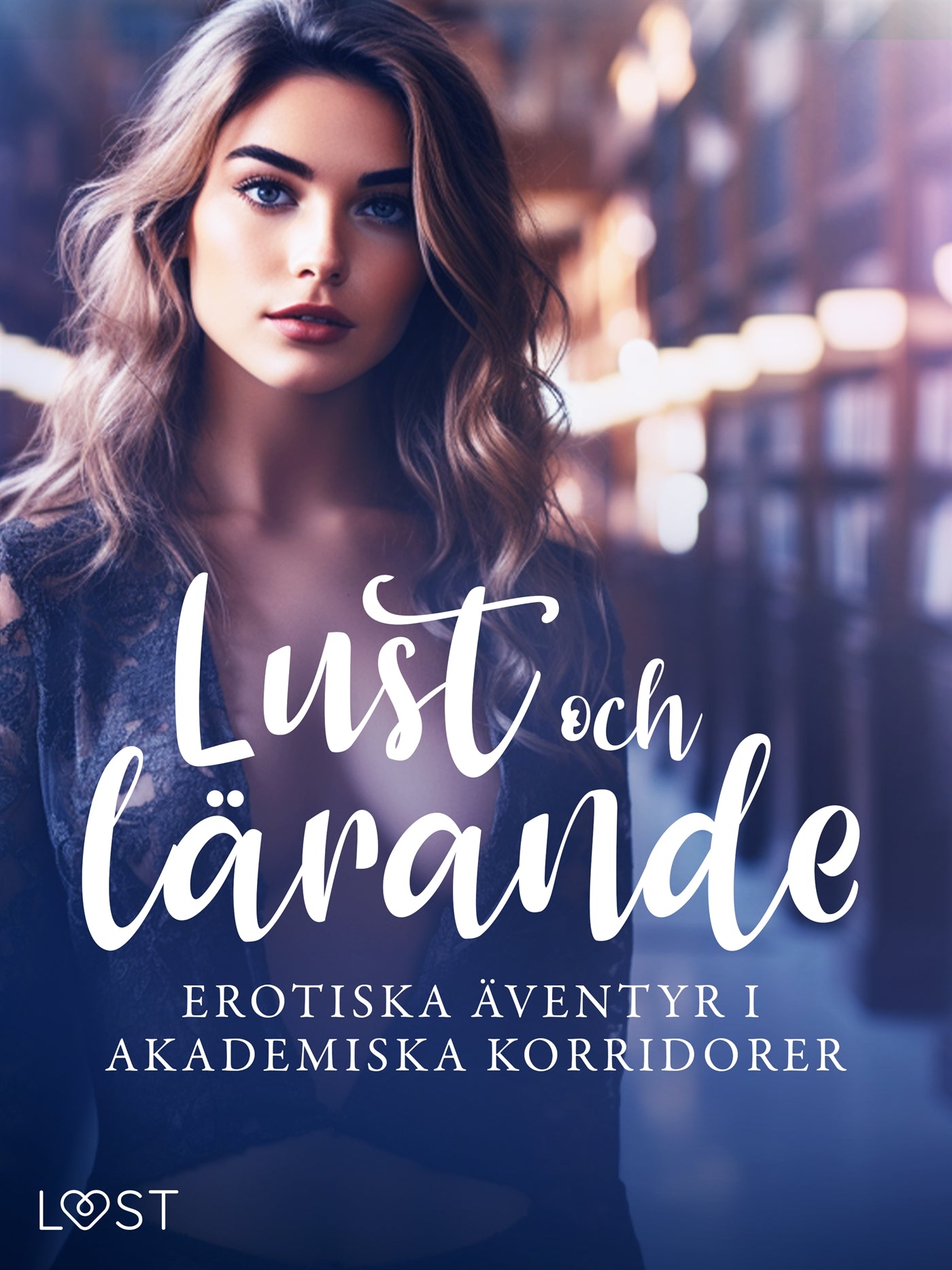 Lust och lärande: erotiska äventyr i akademiska korridorer – E-bok