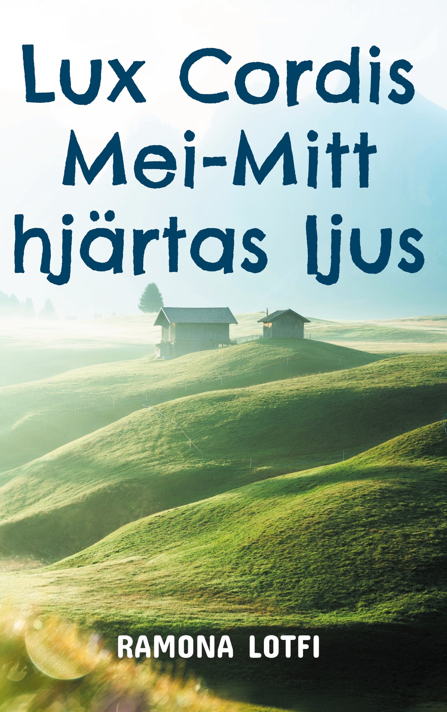 Lux Cordis Mei: Mitt hjärtas ljus – E-bok