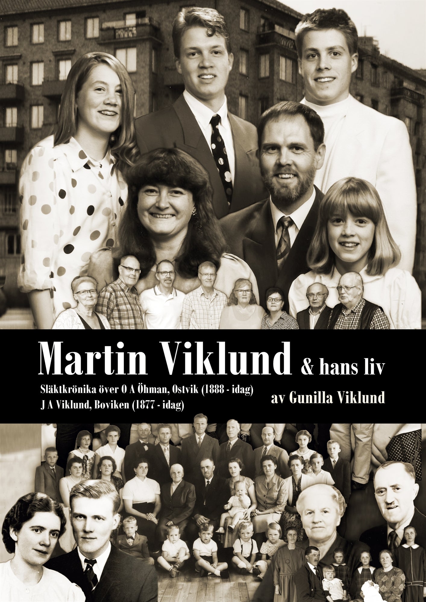 MARTIN VIKLUND och hans släkt: OA Öhman Ostvik 1888 och JA Wiklund Boviken 1877 Västerbotten - idag – E-bok