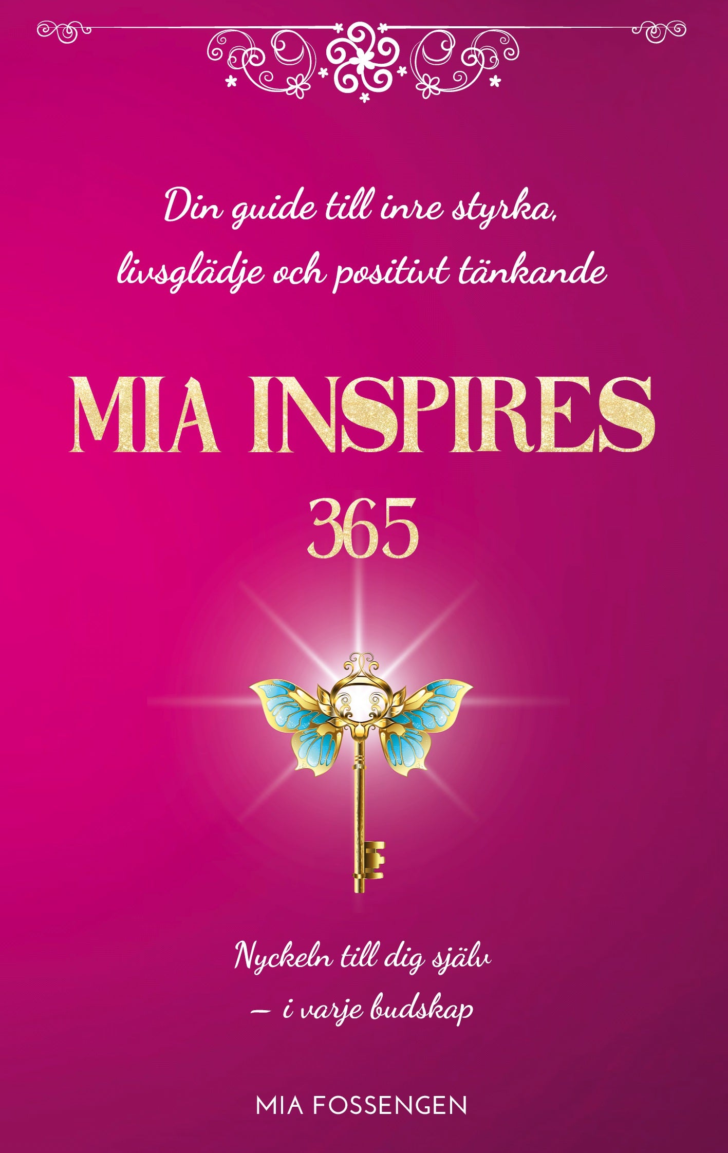 MIA Inspires 365: Din guide till inre styrka, livsglädje och positivt tänkande – E-bok