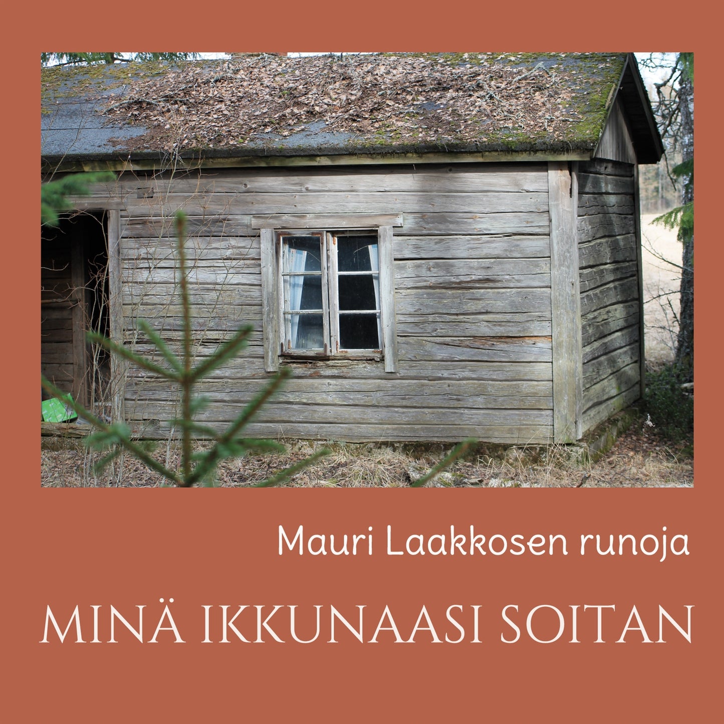 MINÄ IKKUNAASI SOITAN: runoja – E-bok