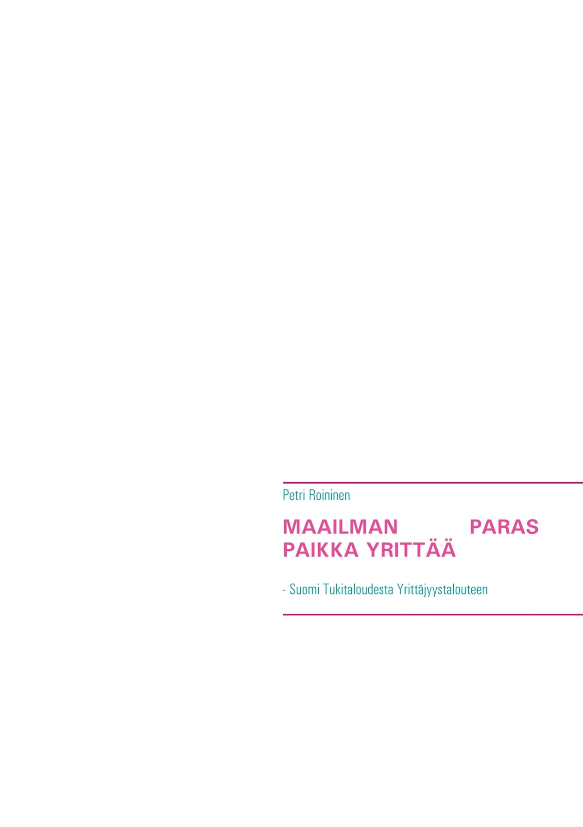 Maailman paras paikka yrittää: - Suomi Tukitaloudesta Yrittäjyystalouteen – E-bok