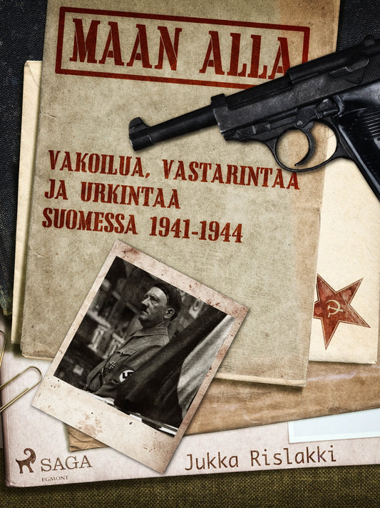 Maan alla: Vakoilua, vastarintaa ja urkintaa Suomessa 1941-1944 – E-bok