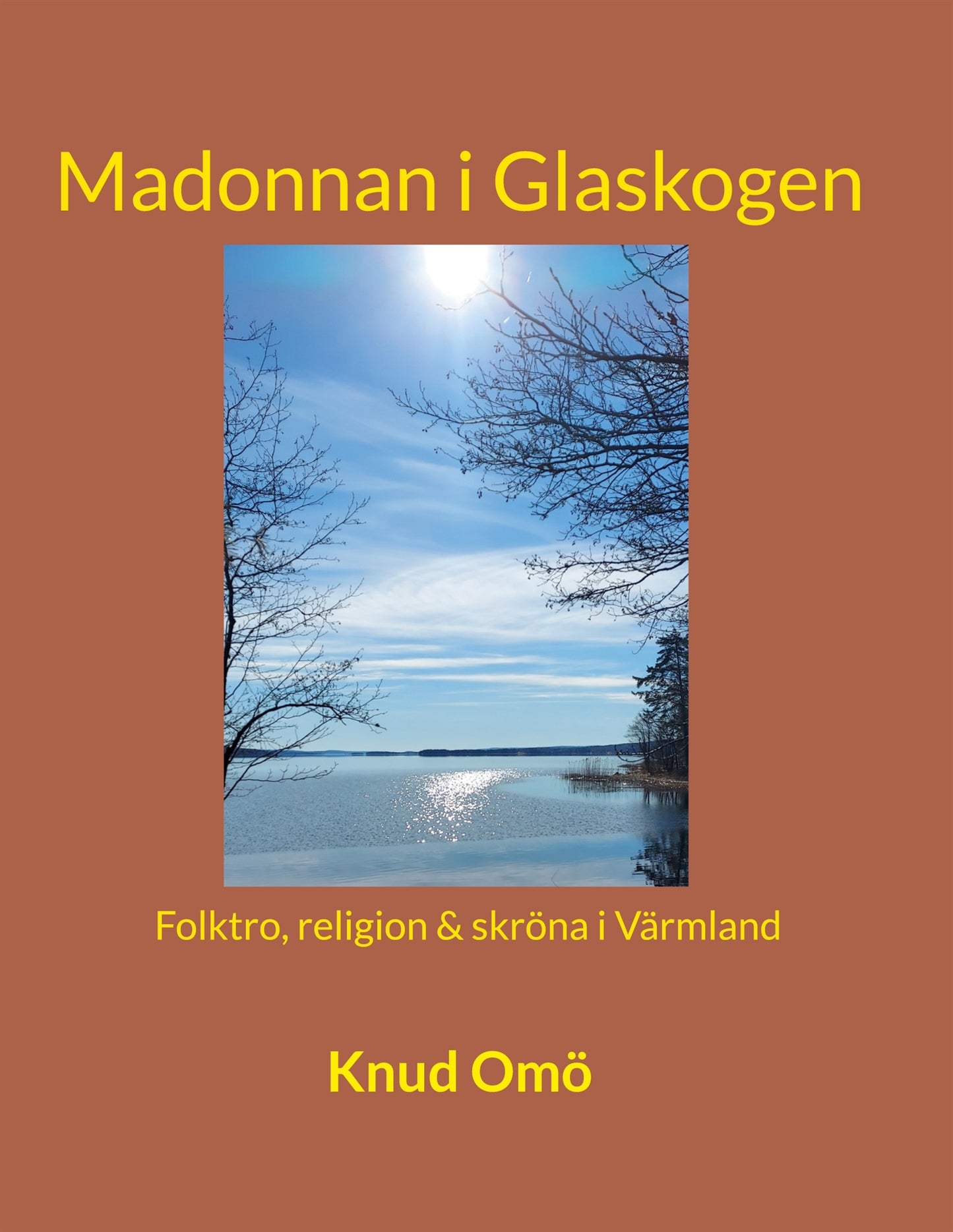 Madonnan i Glaskogen: Folktro, religion & skröna i Värmland – E-bok
