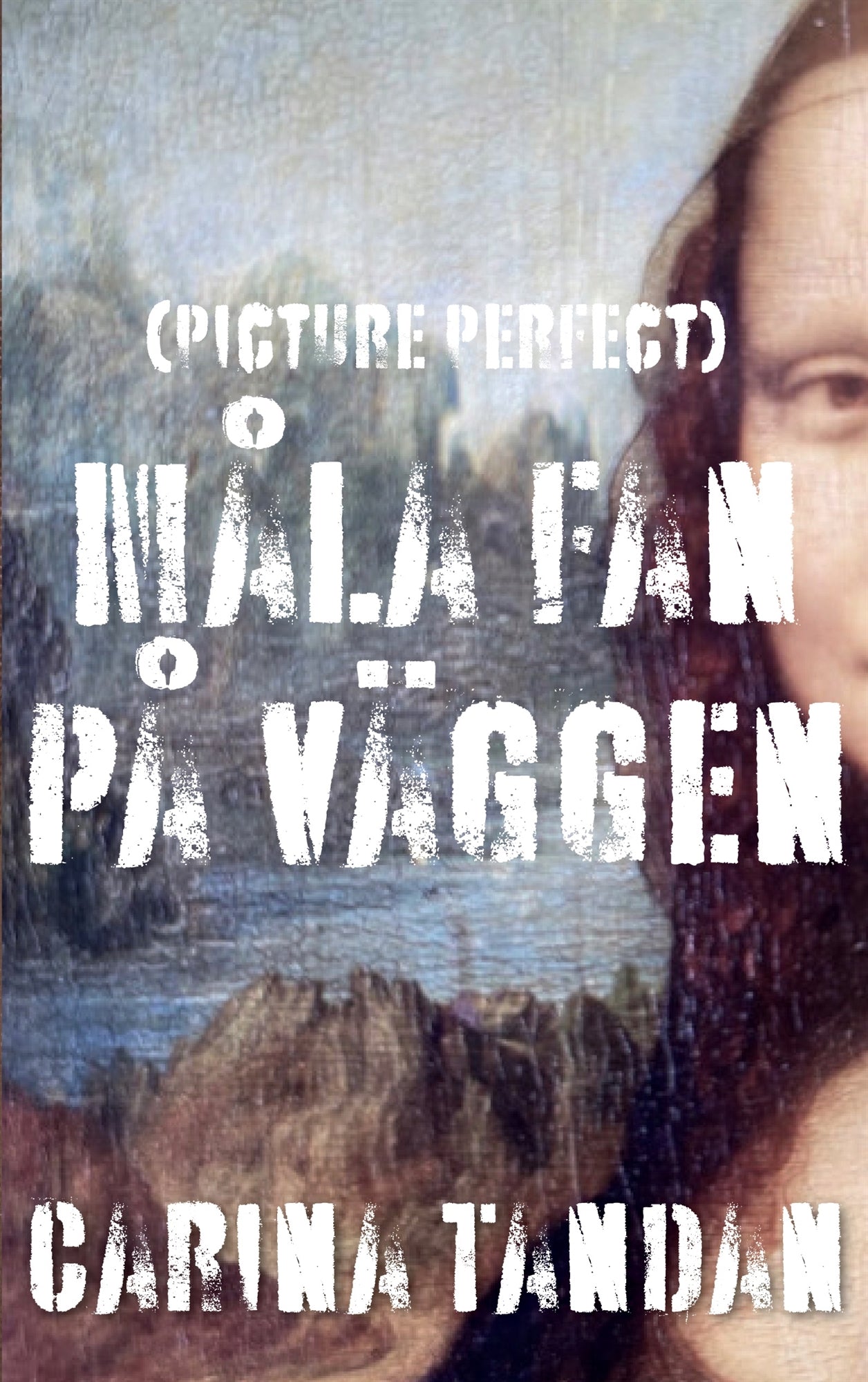 Måla fan på väggen: (Picture Perfect) – E-bok