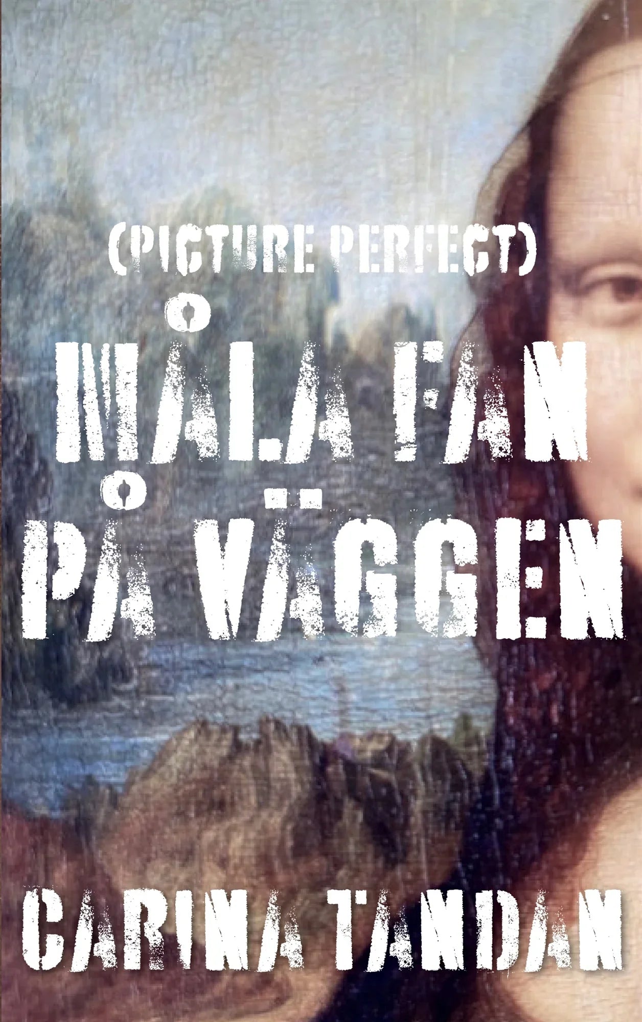 Måla fan på väggen: (Picture Perfect) – E-bok