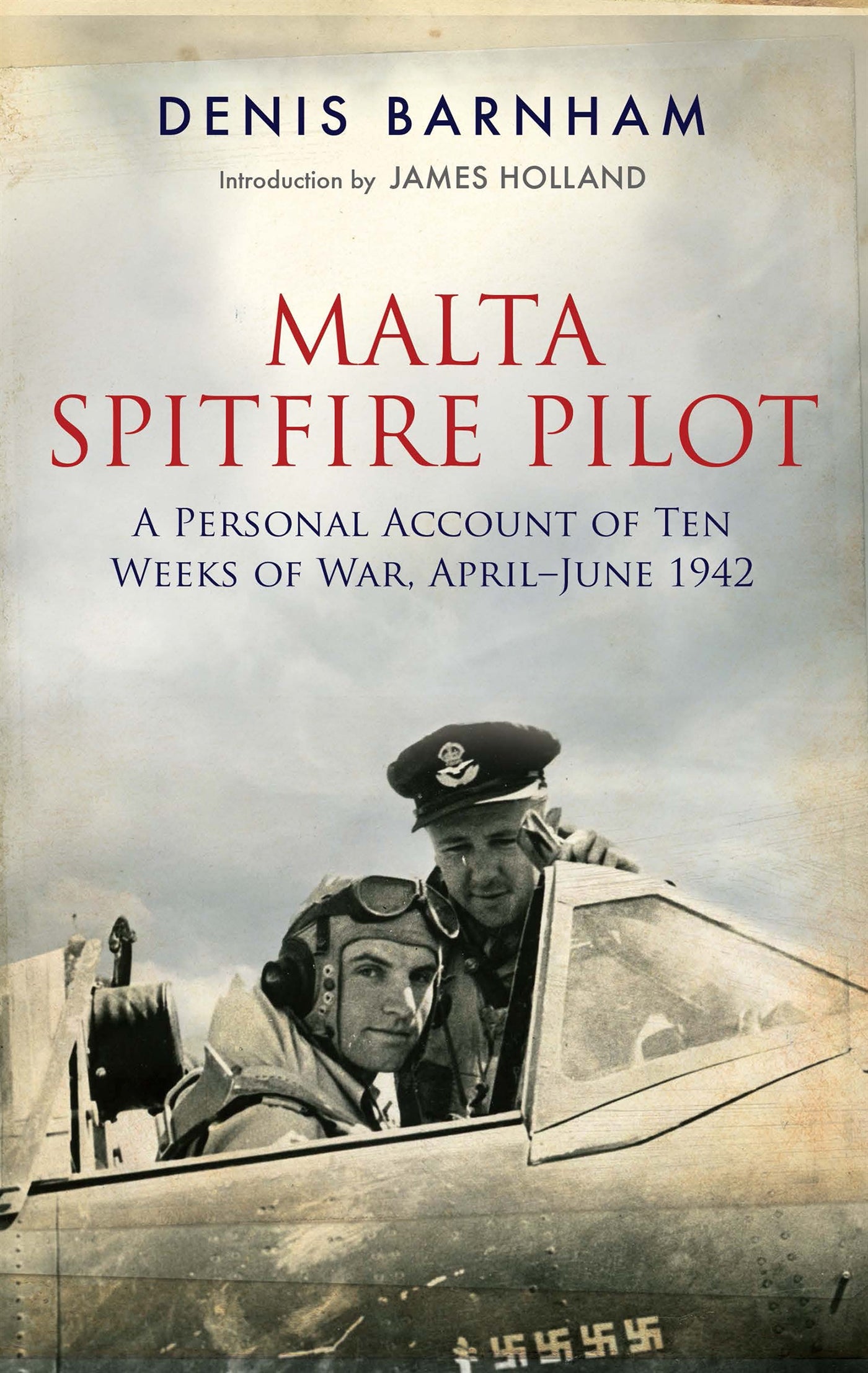 Malta Spitfire Pilot: A Personal Account of Ten Weeks of War, April-June 1942 – E-bok