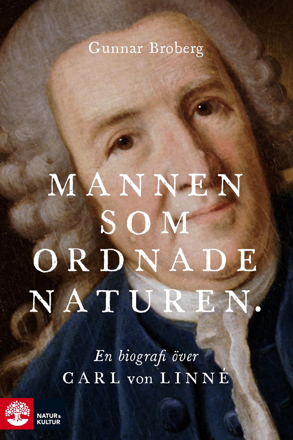 Mannen som ordnade naturen : en biografi över Carl von Linné – E-bok