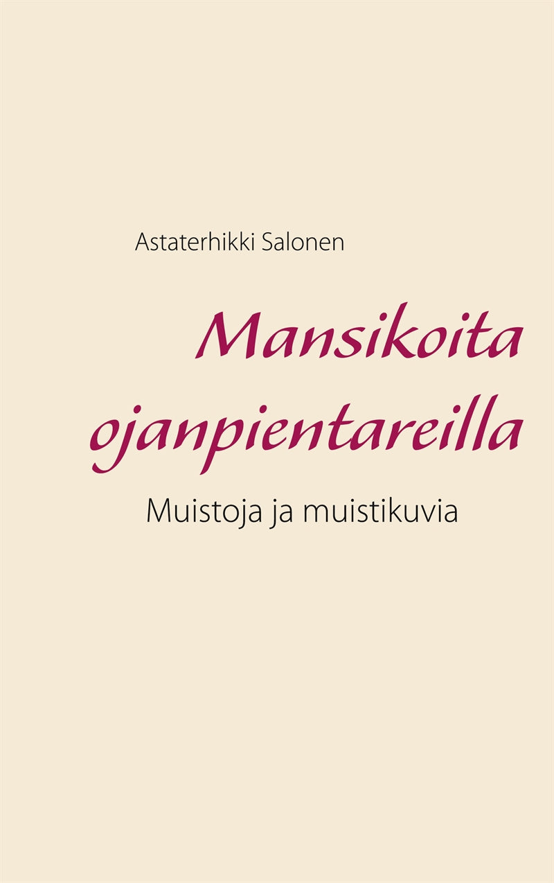 Mansikoita ojanpientareilla: Muistoja ja muistikuvia – E-bok