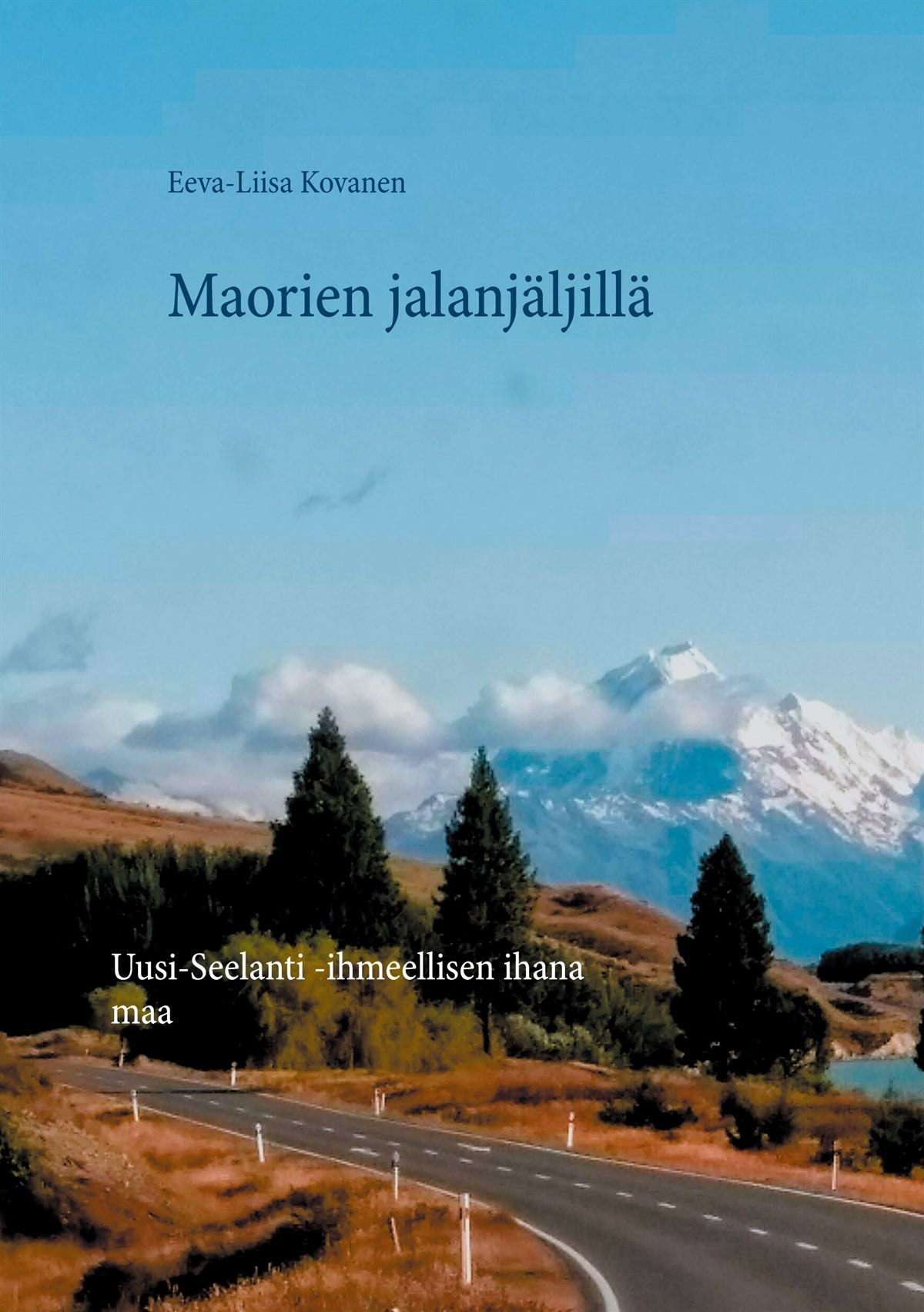 Maorien jalanjäljillä: Uusi-Seelanti -ihmeellisen ihana maa – E-bok