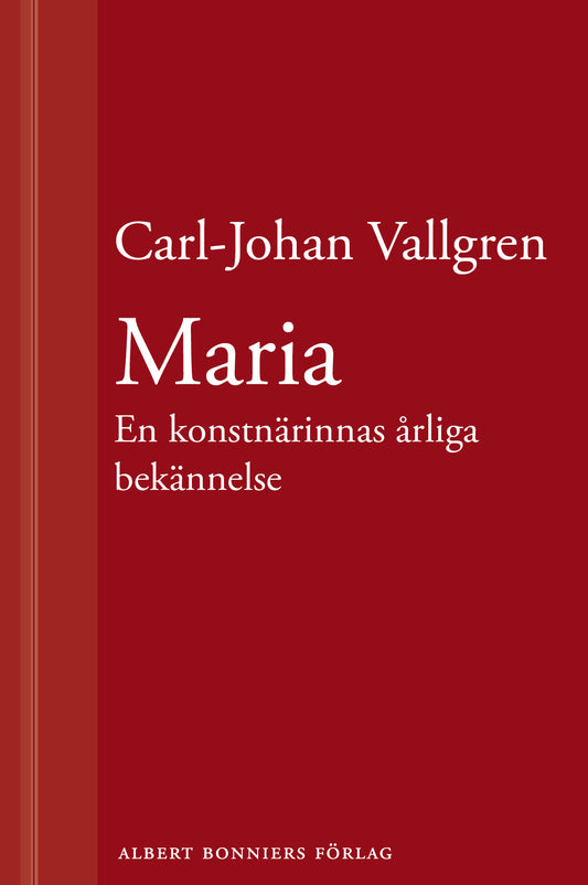 Maria : En konstnärinnas årliga bekännelse : En novell ur Längta bort – E-bok