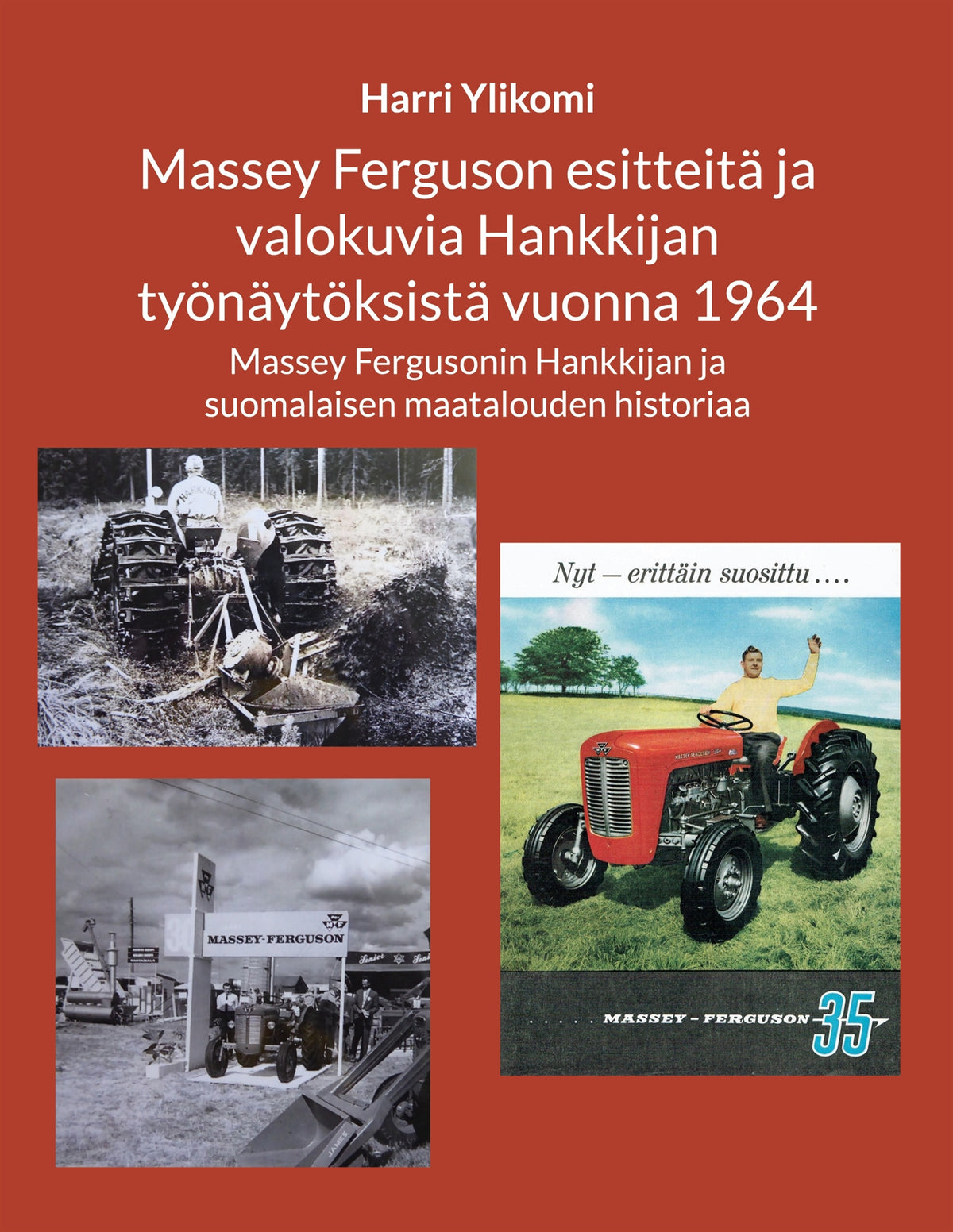 Massey Ferguson esitteitä ja valokuvia Hankkijan työnäytöksistä vuonna 1964: Massey Fergusonin Hankkijan ja suomalaisen maatalouden historiaa – E-bok