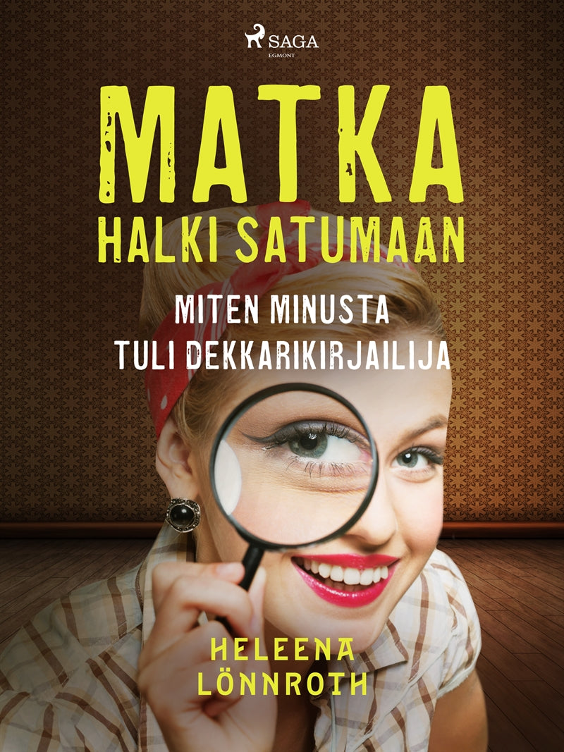 Matka halki Satumaan: miten minusta tuli dekkarikirjailija – E-bok