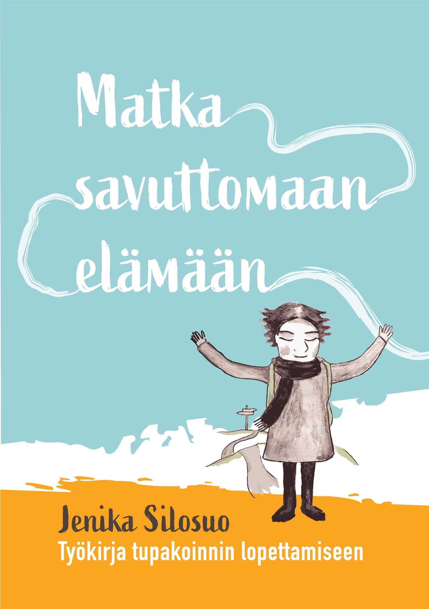 Matka savuttomaan elämään: Työkirja tupakoinnin lopettamiseen – E-bok