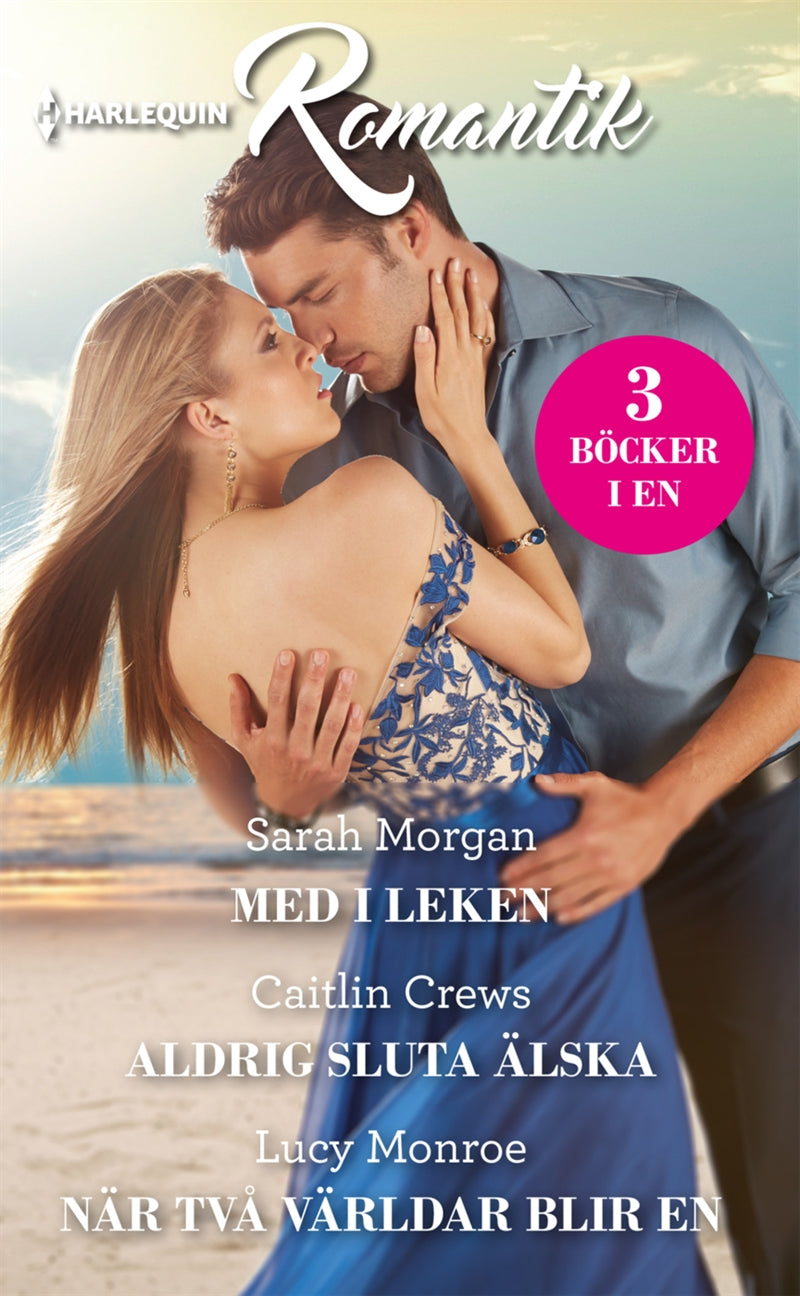 Med i leken / Aldrig sluta älska / När två världar blir en – E-bok