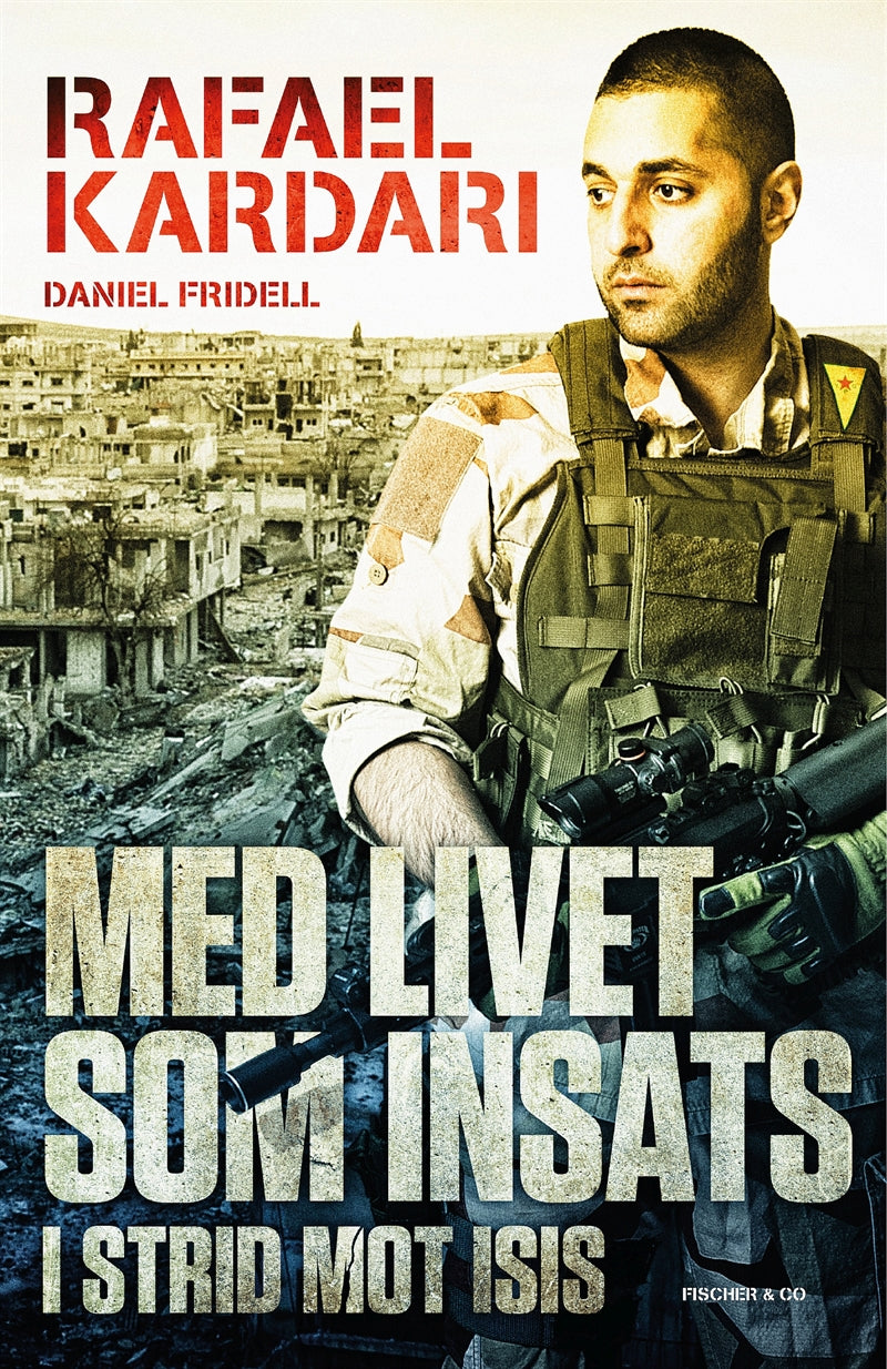 Med livet som insats : i strid mot Isis – E-bok