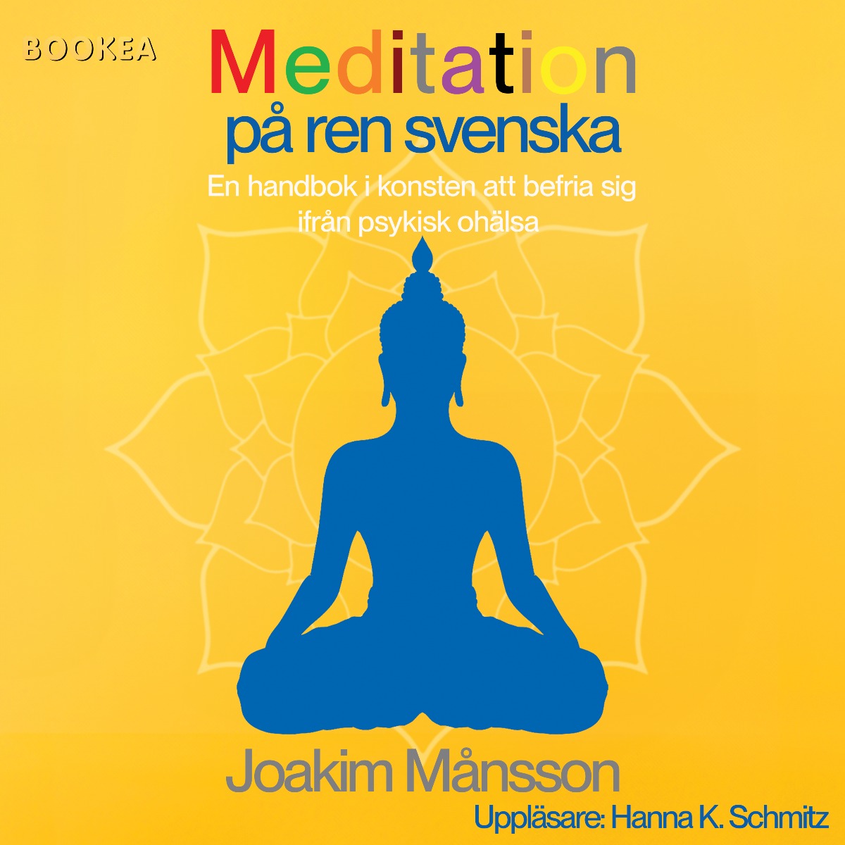 Meditation på ren svenska : en handbok i konsten att befria sig ifrån psykisk ohälsa – Ljudbok
