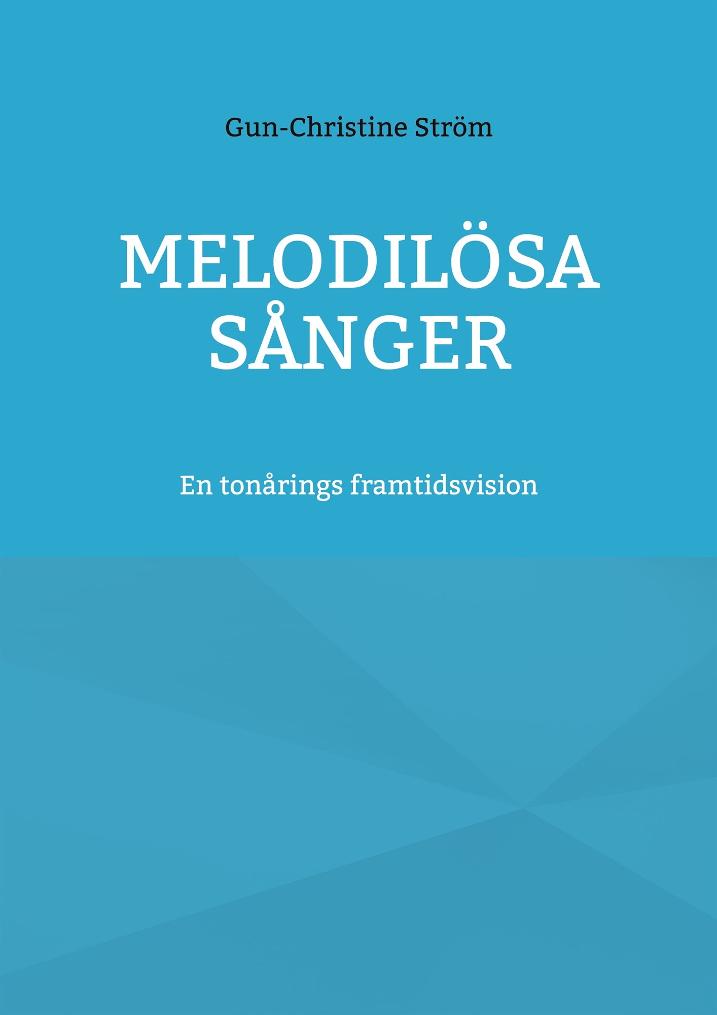 Melodilösa sånger: En tonårings framtidsvision – E-bok