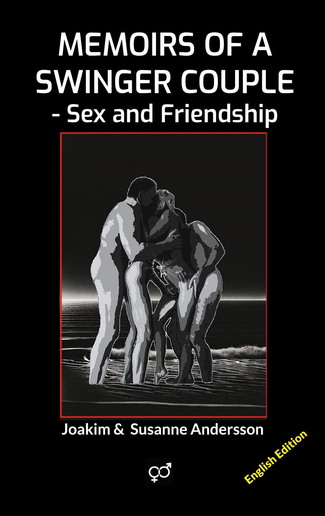 Memoirs of a Swinger Couple: Sex and Friendship – E-bok