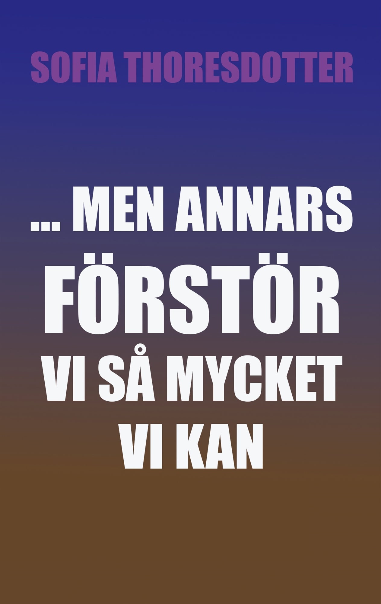 ... Men annars förstör vi så mycket vi kan – E-bok