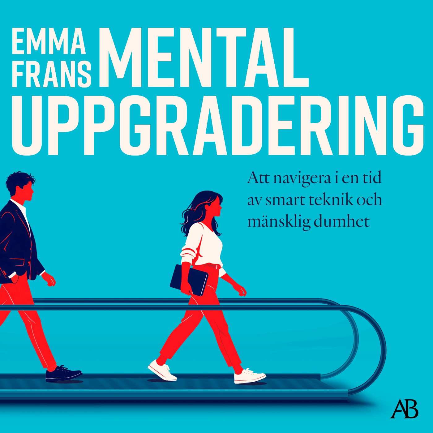 Mental uppgradering : att navigera i en tid av smart teknik och mänsklig dumhet – Ljudbok