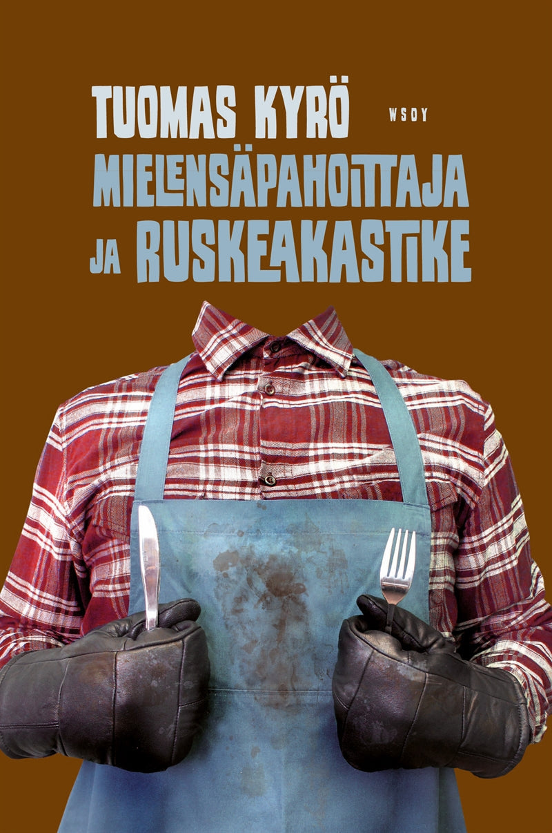 Mielensäpahoittaja ja ruskeakastike – E-bok