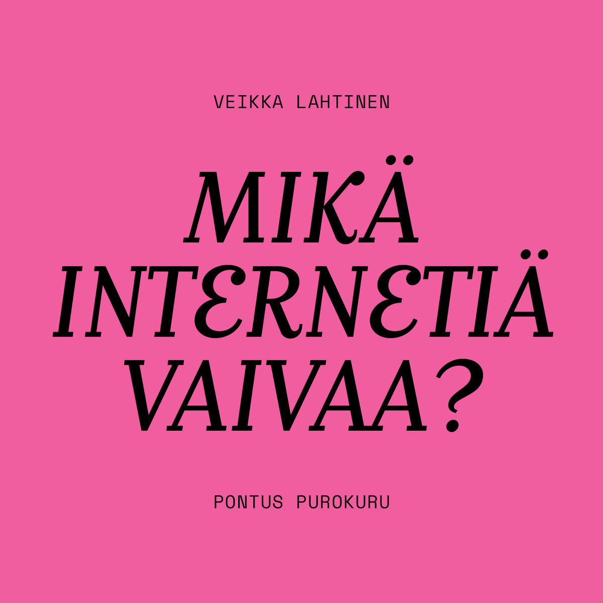 Mikä internetiä vaivaa? – Ljudbok
