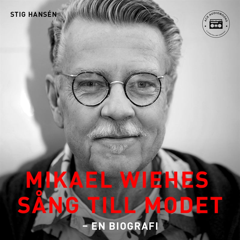 Mikael Wiehes sång till modet: En biografi – Ljudbok