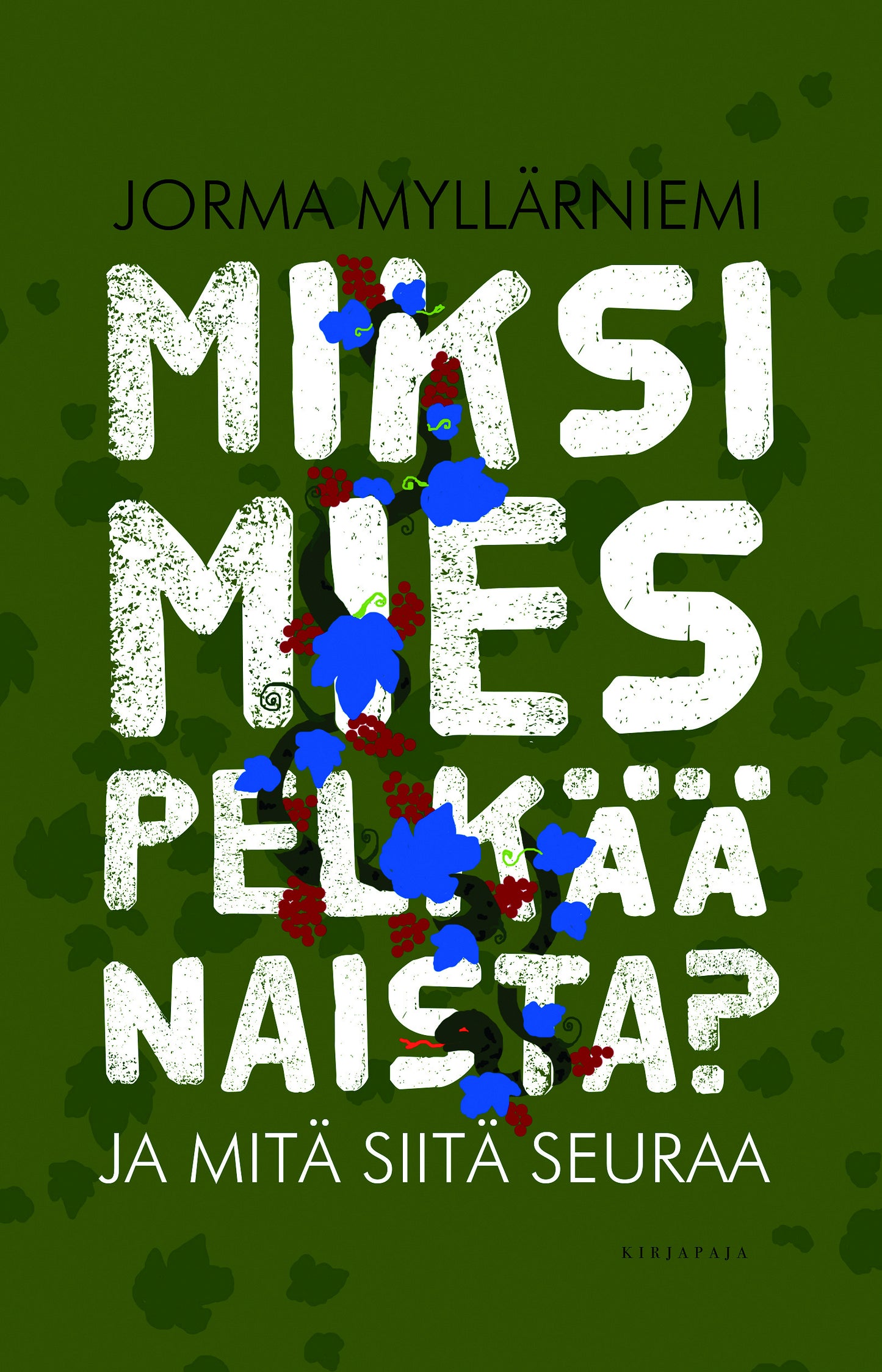 Miksi mies pelkää naista? Ja mitä siitä seuraa – E-bok
