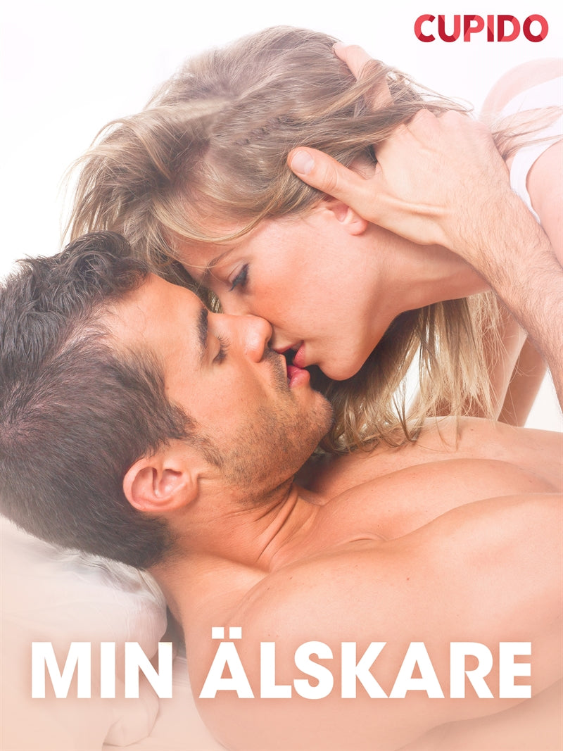 Min a¨lskare – erotiska noveller – E-bok