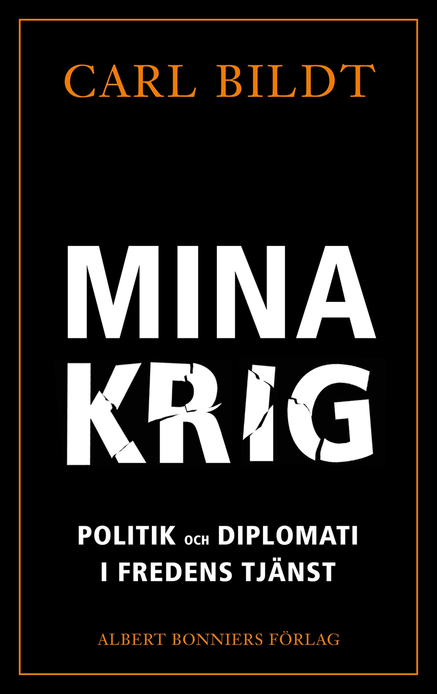 Mina krig : politik och diplomati i fredens tjänst – E-bok
