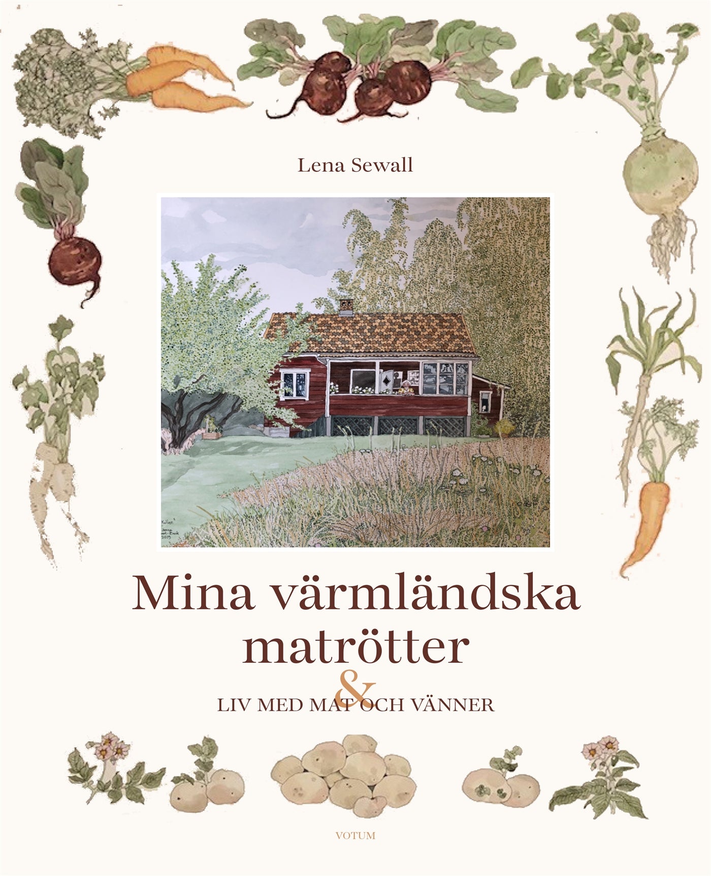 Mina värmländska matrötter : ett liv med mat och vänner – E-bok